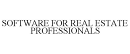 SOFTWARE FOR REAL ESTATE PROFESSIONALS trademark
