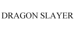 DRAGON SLAYER trademark