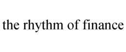 THE RHYTHM OF FINANCE trademark