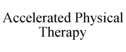 ACCELERATED PHYSICAL THERAPY trademark