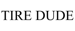 TIRE DUDE trademark
