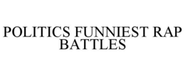 POLITICS FUNNIEST RAP BATTLES trademark