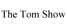 THE TOM SHOW trademark
