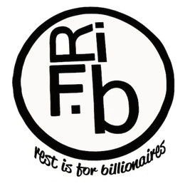 RIFB REST IS FOR BILLIONAIRES trademark