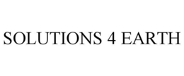 SOLUTIONS 4 EARTH trademark