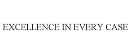 EXCELLENCE IN EVERY CASE trademark