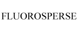 FLUOROSPERSE trademark