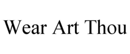 WEAR ART THOU trademark