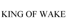 KING OF WAKE trademark