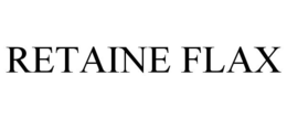 RETAINE FLAX trademark
