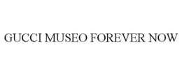 GUCCI MUSEO FOREVER NOW trademark