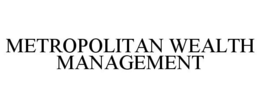 METROPOLITAN WEALTH MANAGEMENT trademark