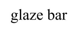 GLAZE BAR trademark