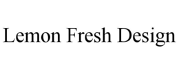 LEMON FRESH DESIGN trademark