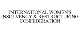 INTERNATIONAL WOMEN'S INSOLVENCY & RESTRUCTURING CONFEDERATION trademark