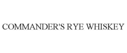 COMMANDER'S RYE WHISKEY trademark