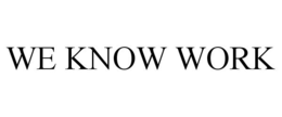 WE KNOW WORK trademark