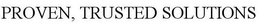PROVEN, TRUSTED SOLUTIONS trademark