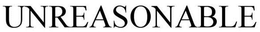 UNREASONABLE trademark