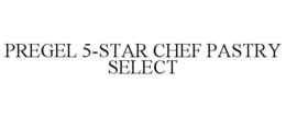 PREGEL 5-STAR CHEF PASTRY SELECT trademark
