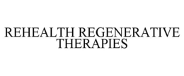 REHEALTH REGENERATIVE THERAPIES trademark