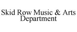 SKID ROW MUSIC & ARTS DEPARTMENT trademark