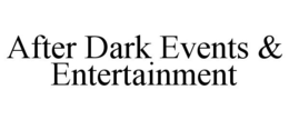AFTER DARK EVENTS & ENTERTAINMENT trademark