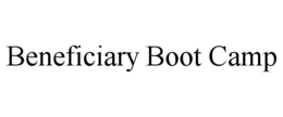 BENEFICIARY BOOT CAMP trademark