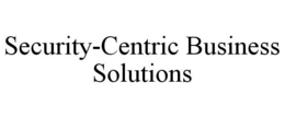 SECURITY-CENTRIC BUSINESS SOLUTIONS trademark