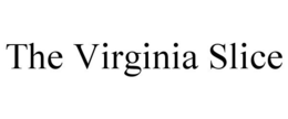THE VIRGINIA SLICE trademark