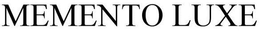 MEMENTO LUXE trademark