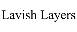 LAVISH LAYERS trademark