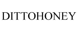 DITTOHONEY trademark