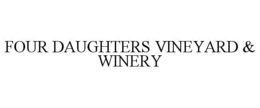 FOUR DAUGHTERS VINEYARD & WINERY trademark