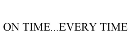 ON TIME...EVERY TIME trademark