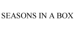 SEASONS IN A BOX trademark