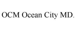 OCM OCEAN CITY MD. trademark