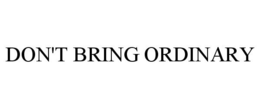 DON'T BRING ORDINARY trademark