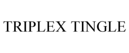 TRIPLEX TINGLE trademark