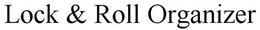 LOCK & ROLL ORGANIZER trademark