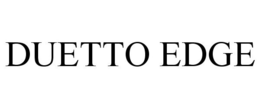 DUETTO EDGE trademark