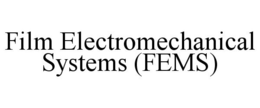 FILM ELECTROMECHANICAL SYSTEMS (FEMS) trademark