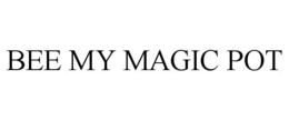 BEE MY MAGIC POT trademark
