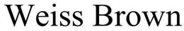 WEISS BROWN trademark