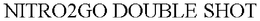 NITRO2GO DOUBLE SHOT trademark