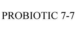 PROBIOTIC 7-7 trademark