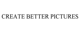 CREATE BETTER PICTURES trademark