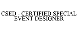 CSED - CERTIFIED SPECIAL EVENT DESIGNER trademark