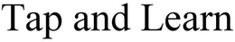 TAP AND LEARN trademark