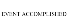 EVENT ACCOMPLISHED trademark